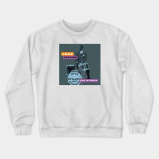 Art Blakey - Jazz Forever Crewneck Sweatshirt